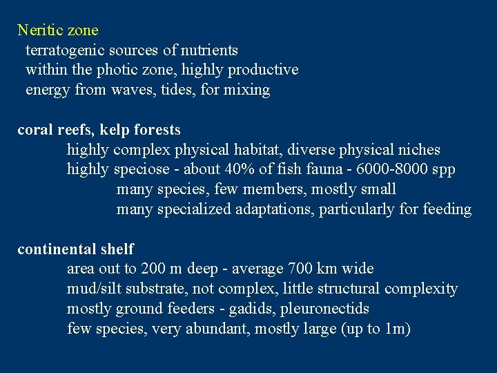 Neritic zone terratogenic sources of nutrients within the photic zone, highly productive energy from