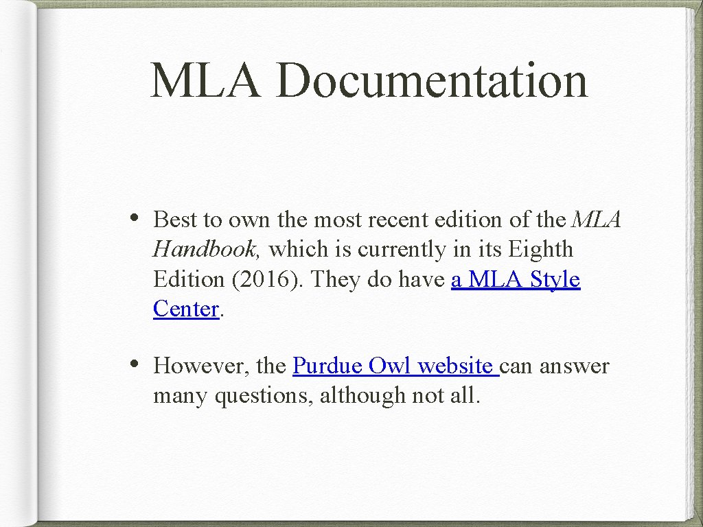 MLA Documentation • Best to own the most recent edition of the MLA Handbook,