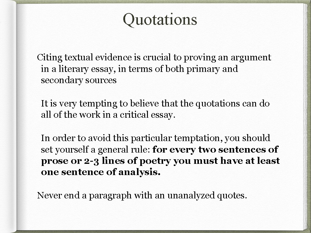 Quotations Citing textual evidence is crucial to proving an argument in a literary essay,