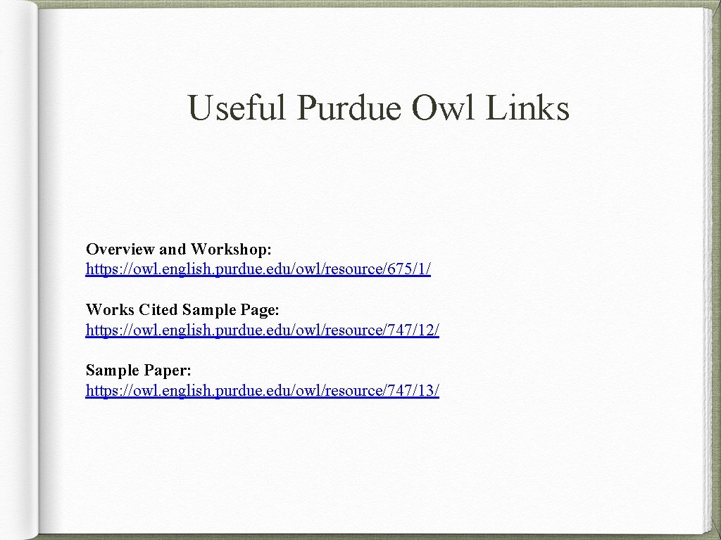 Useful Purdue Owl Links Overview and Workshop: https: //owl. english. purdue. edu/owl/resource/675/1/ Works Cited