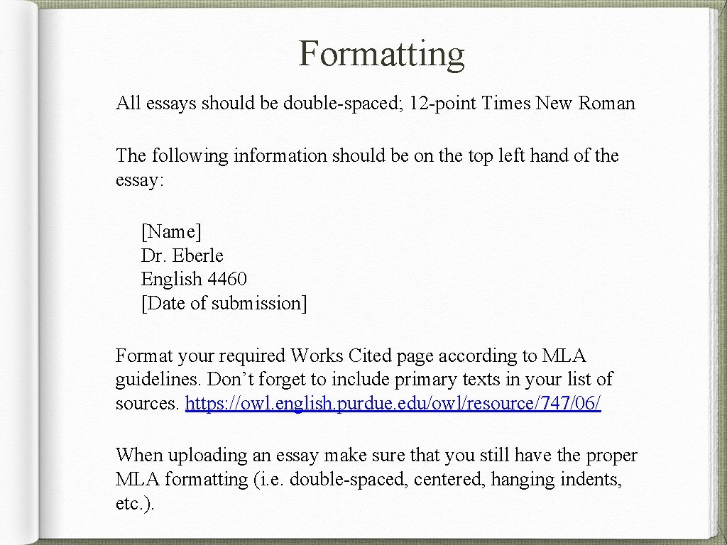 Formatting All essays should be double-spaced; 12 -point Times New Roman The following information