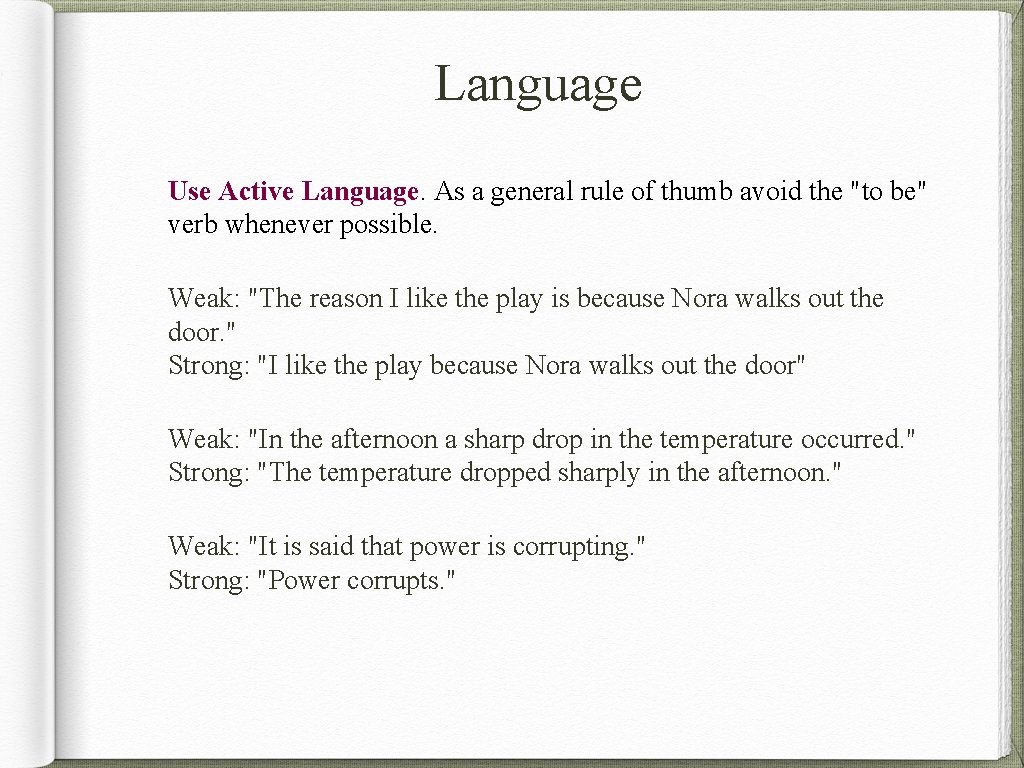 Language Use Active Language. As a general rule of thumb avoid the "to be"