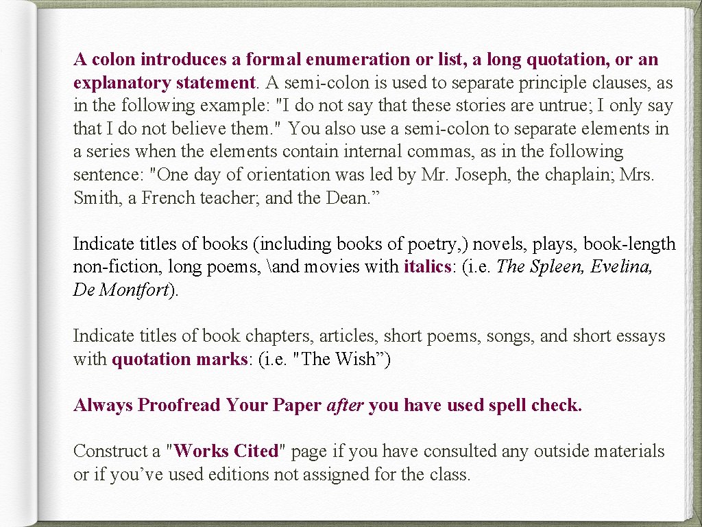 A colon introduces a formal enumeration or list, a long quotation, or an explanatory