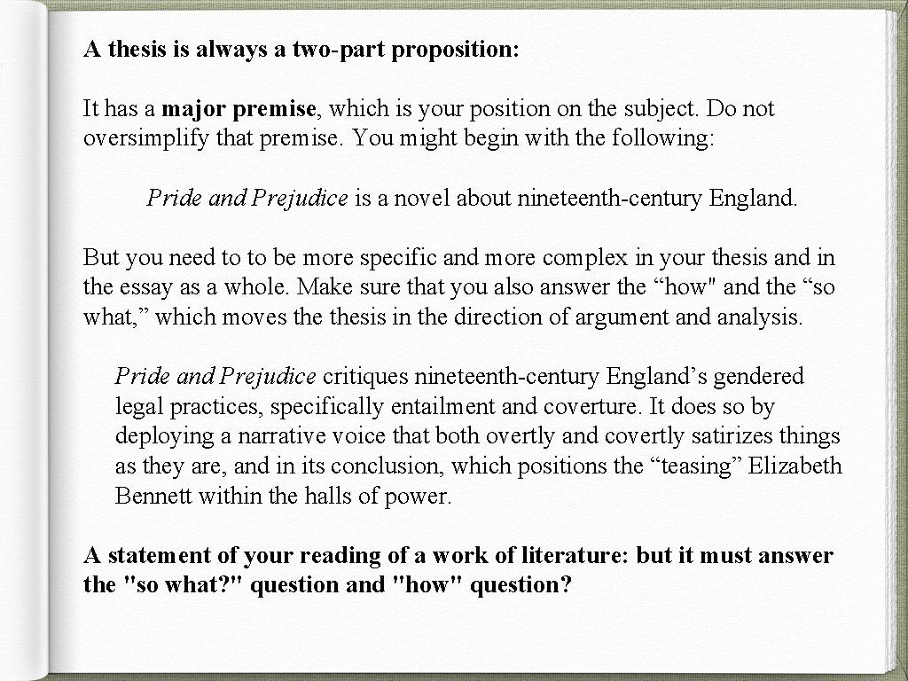 A thesis is always a two-part proposition: It has a major premise, which is