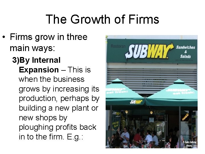 The Growth of Firms • Firms grow in three main ways: 3)By Internal Expansion The Growth of Firms • Firms grow in three main ways: 3)By Internal Expansion