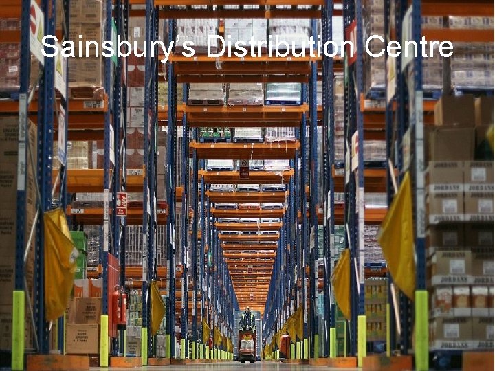 Sainsbury’s Distribution Centre Sainsbury’s Distribution Centre