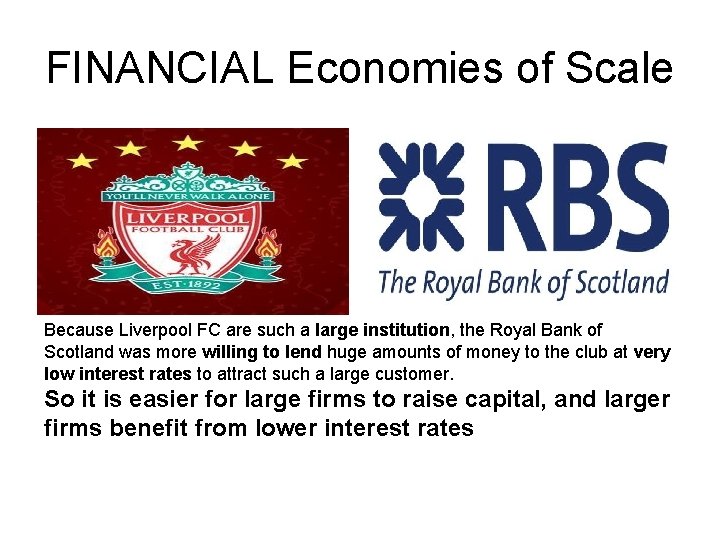 FINANCIAL Economies of Scale Because Liverpool FC are such a large institution, the Royal FINANCIAL Economies of Scale Because Liverpool FC are such a large institution, the Royal