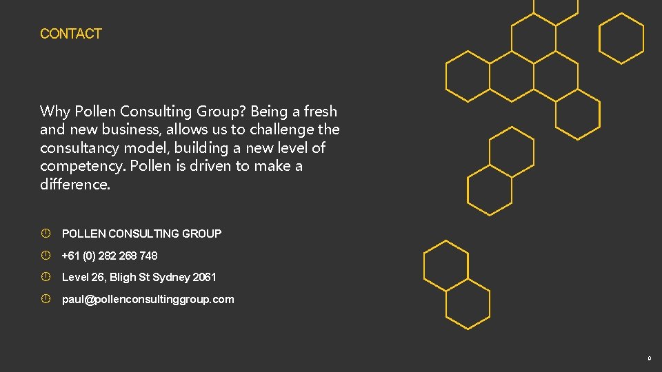CONTACT Why Pollen Consulting Group? Being a fresh and new business, allows us to