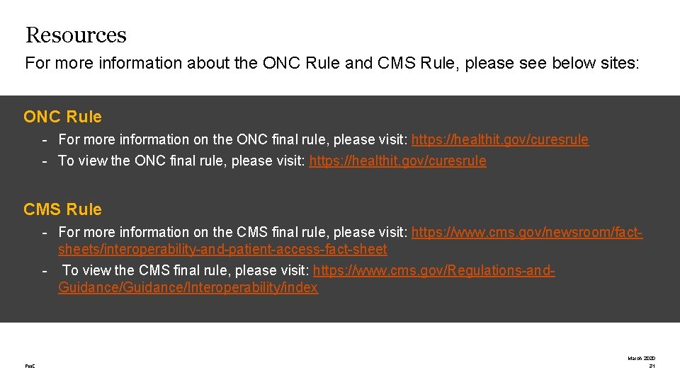 Resources For more information about the ONC Rule and CMS Rule, please see below