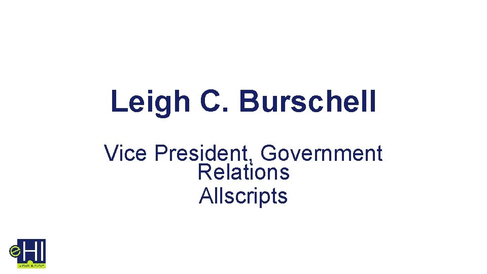 Leigh C. Burschell Vice President, Government Relations Allscripts 