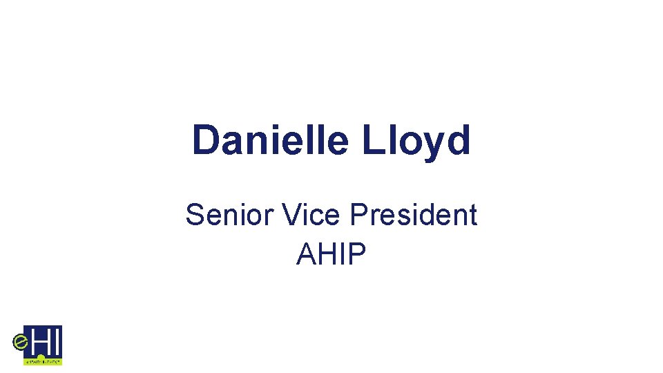 Danielle Lloyd Senior Vice President AHIP 
