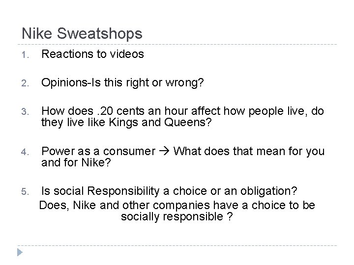 Nike Sweatshops 1. Reactions to videos 2. Opinions-Is this right or wrong? 3. How
