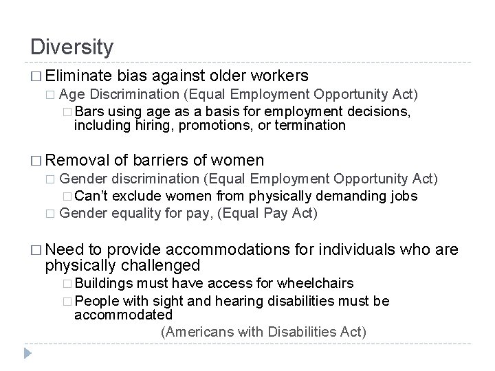 Diversity � Eliminate � bias against older workers Age Discrimination (Equal Employment Opportunity Act)