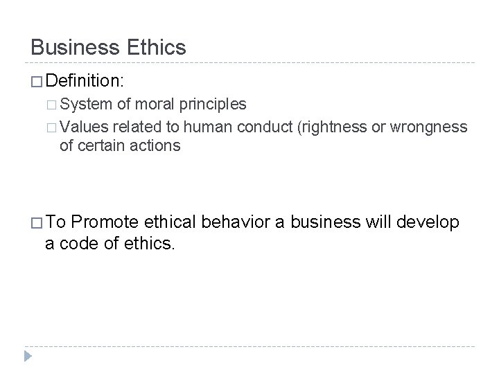Business Ethics � Definition: � System of moral principles � Values related to human