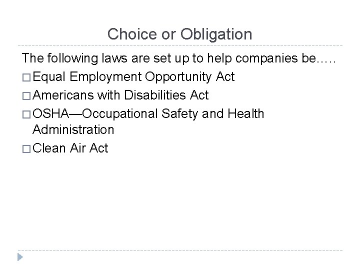 Choice or Obligation The following laws are set up to help companies be…. .