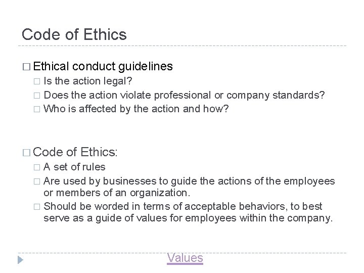Code of Ethics � Ethical conduct guidelines Is the action legal? � Does the