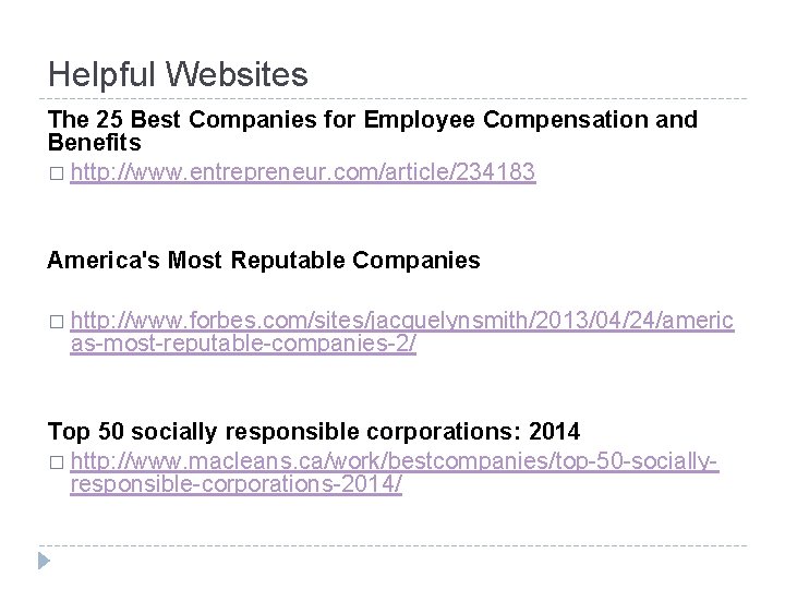Helpful Websites The 25 Best Companies for Employee Compensation and Benefits � http: //www.