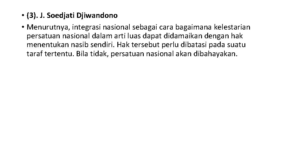  • (3). J. Soedjati Djiwandono • Menurutnya, integrasi nasional sebagai cara bagaimana kelestarian