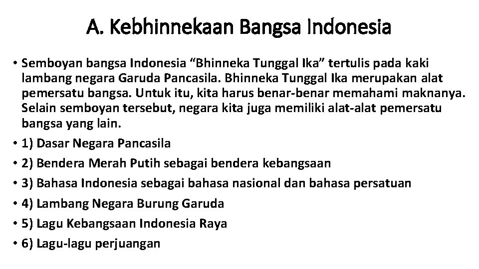 A. Kebhinnekaan Bangsa Indonesia • Semboyan bangsa Indonesia “Bhinneka Tunggal Ika” tertulis pada kaki