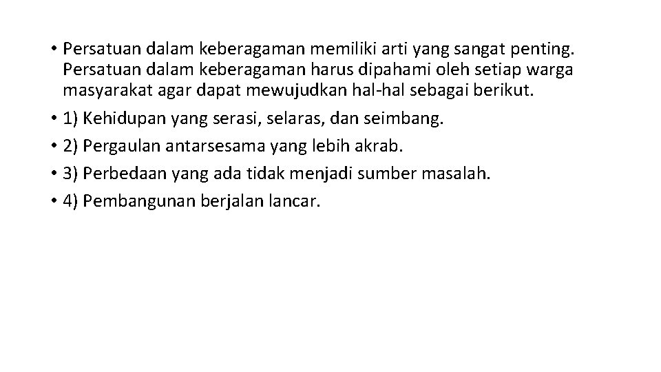  • Persatuan dalam keberagaman memiliki arti yang sangat penting. Persatuan dalam keberagaman harus