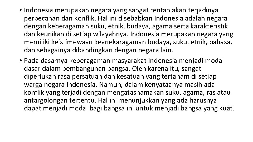  • Indonesia merupakan negara yang sangat rentan akan terjadinya perpecahan dan konflik. Hal