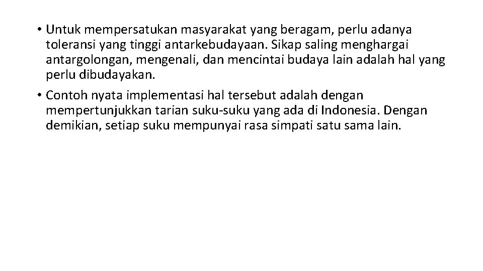  • Untuk mempersatukan masyarakat yang beragam, perlu adanya toleransi yang tinggi antarkebudayaan. Sikap