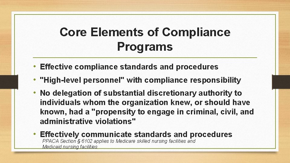 Core Elements of Compliance Programs • Effective compliance standards and procedures • "High-level personnel"