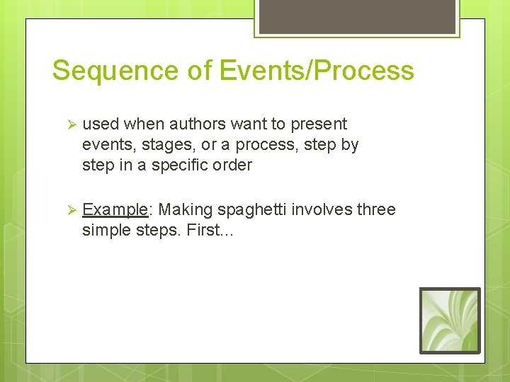 Sequence of Events/Process Ø used when authors want to present events, stages, or a