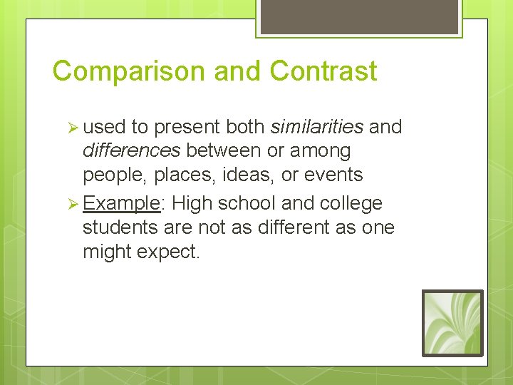 Comparison and Contrast Ø used to present both similarities and differences between or among