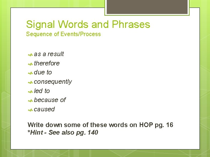 Signal Words and Phrases Sequence of Events/Process as a result therefore due to consequently