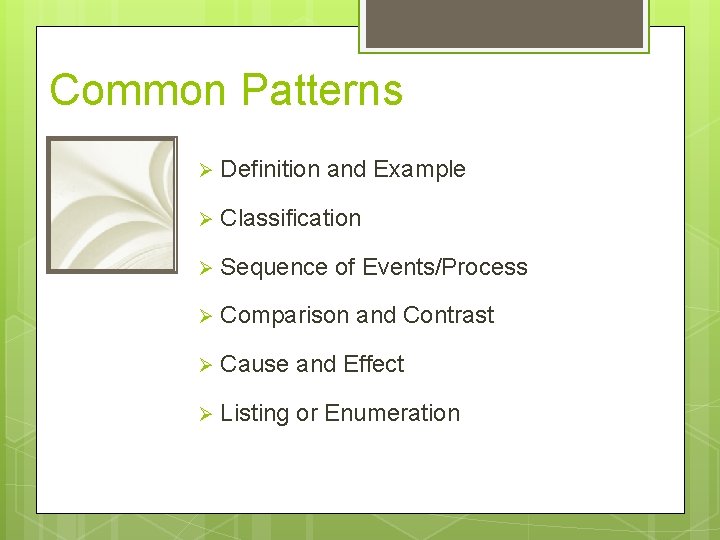 Common Patterns Ø Definition and Example Ø Classification Ø Sequence of Events/Process Ø Comparison