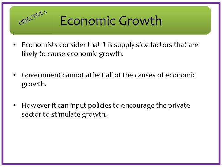 E OBJ 2 E V CTI Economic Growth • Economists consider that it is