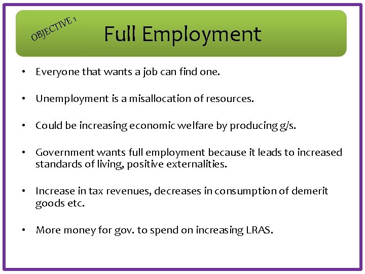 E 1 E V CTI OBJ Full Employment • Everyone that wants a job