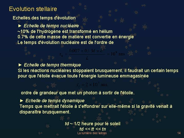 Evolution stellaire Echelles des temps d'évolution ► Echelle de temps nucléaire ~10% de l'hydrogène