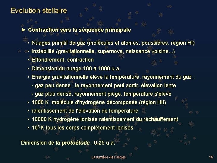 Evolution stellaire ► Contraction vers la séquence principale • Nuages primitif de gaz (molécules