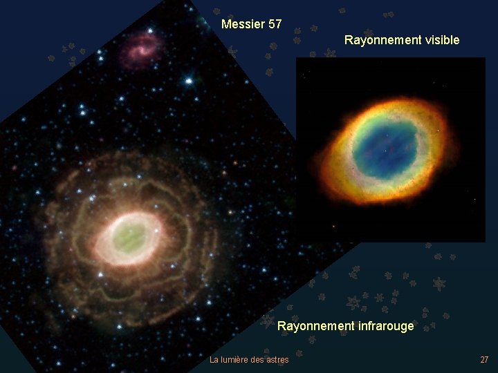 Messier 57 Rayonnement visible Rayonnement infrarouge La lumière des astres 27 
