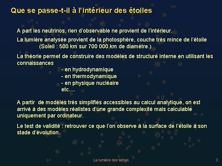 Que se passe-t-il à l’intérieur des étoiles A part les neutrinos, rien d’observable ne