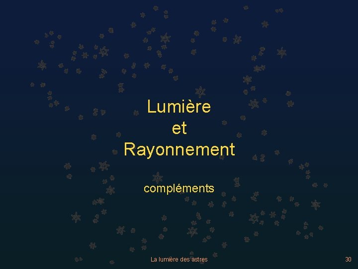 Lumière et Rayonnement compléments La lumière des astres 30 