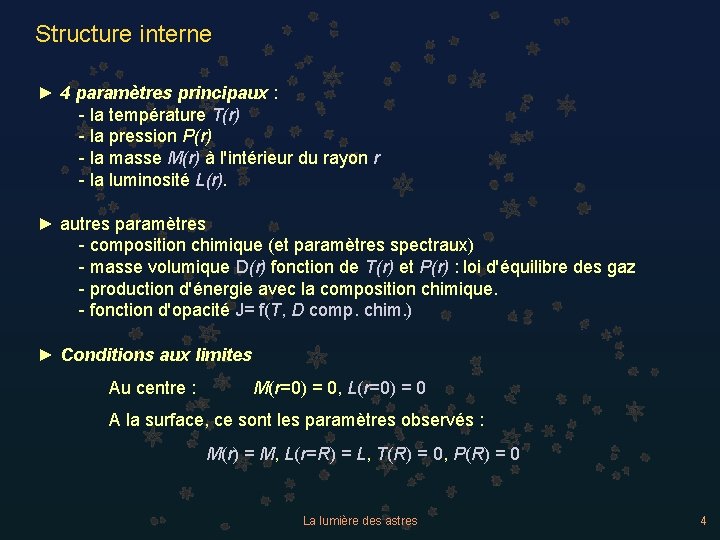 Structure interne ► 4 paramètres principaux : - la température T(r) - la pression