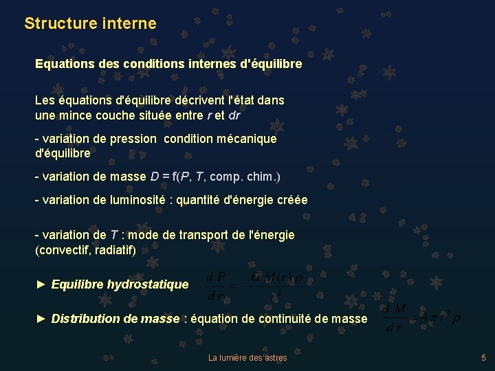 Structure interne Equations des conditions internes d'équilibre Les équations d'équilibre décrivent l'état dans une