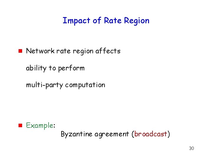 Impact of Rate Region g Network rate region affects ability to perform multi-party computation