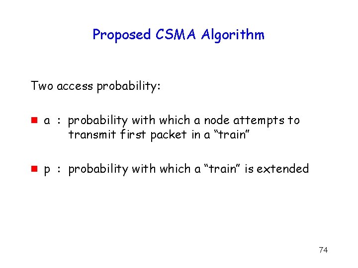 Proposed CSMA Algorithm Two access probability: g g a : probability with which a