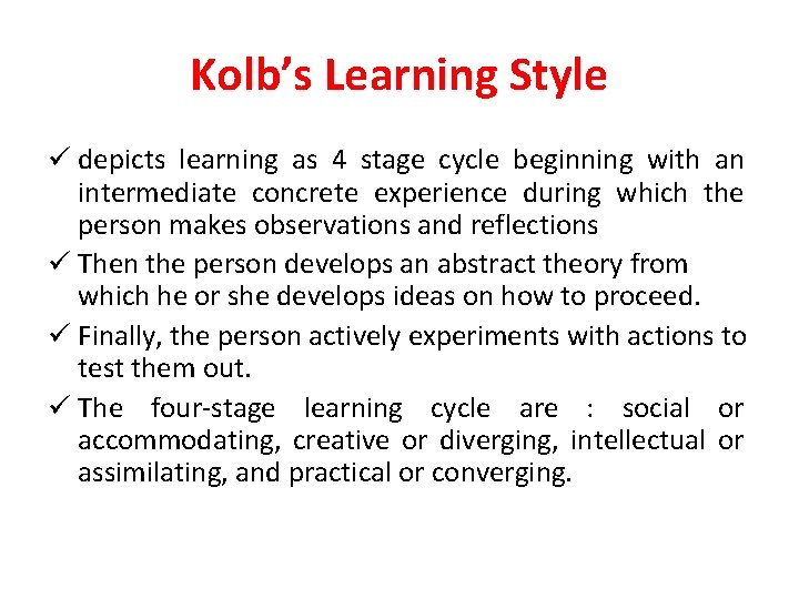 Kolb’s Learning Style ü depicts learning as 4 stage cycle beginning with an intermediate Kolb’s Learning Style ü depicts learning as 4 stage cycle beginning with an intermediate