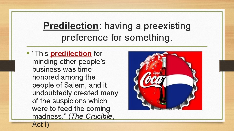 Predilection: having a preexisting preference for something. • “This predilection for minding other people’s