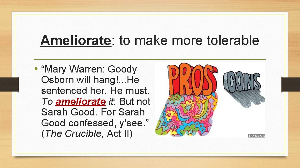 Ameliorate: to make more tolerable • “Mary Warren: Goody Osborn will hang!. . .