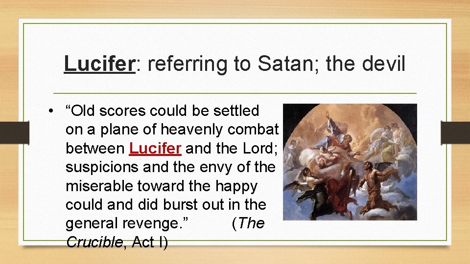 Lucifer: referring to Satan; the devil • “Old scores could be settled on a