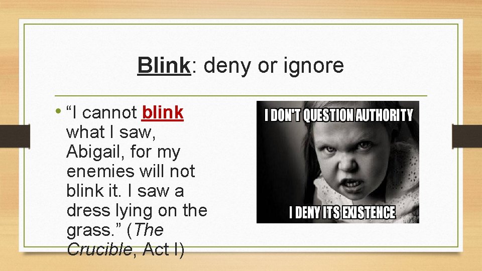 Blink: deny or ignore • “I cannot blink what I saw, Abigail, for my