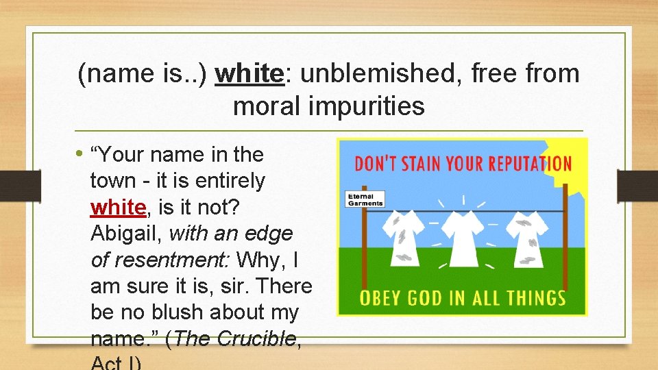 (name is. . ) white: unblemished, free from moral impurities • “Your name in