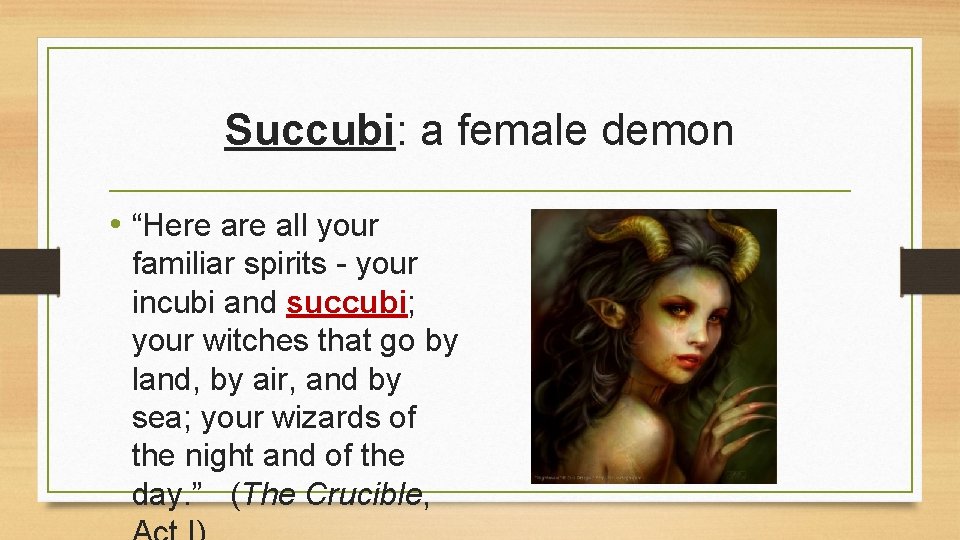 Succubi: a female demon • “Here all your familiar spirits - your incubi and