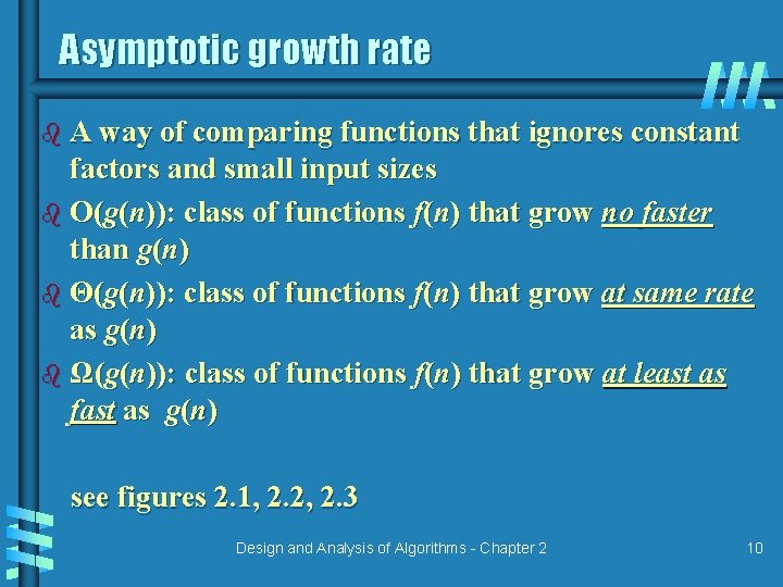 Asymptotic growth rate b A way of comparing functions that ignores constant factors and Asymptotic growth rate b A way of comparing functions that ignores constant factors and